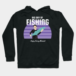 Big Day of Fishing Enjoy Every Moment Hoodie